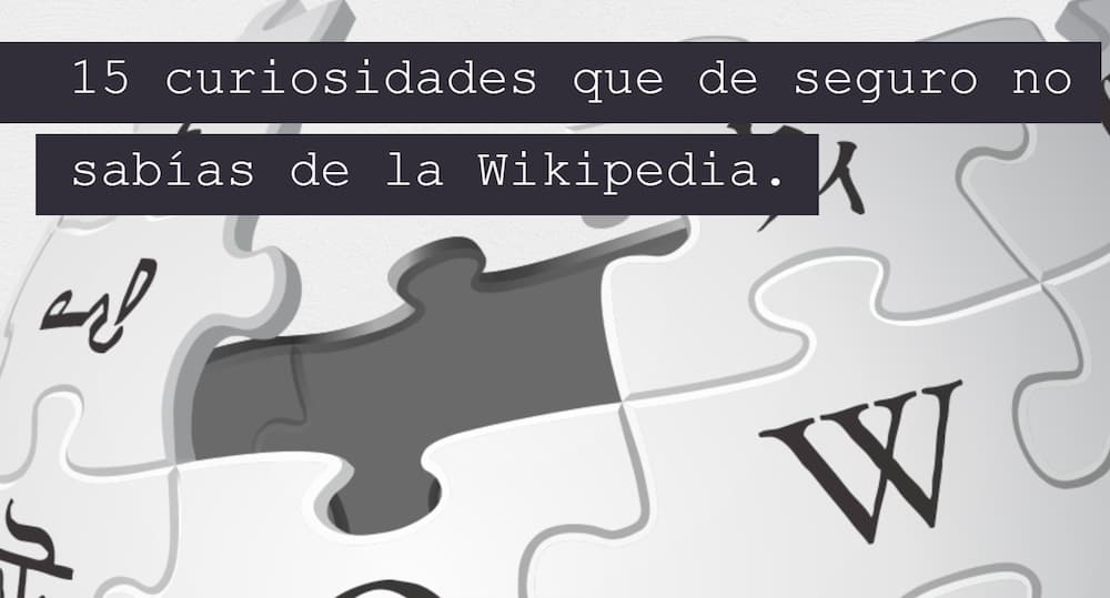 15 curiosidades que de seguro no sabes sobre la Wikipedia