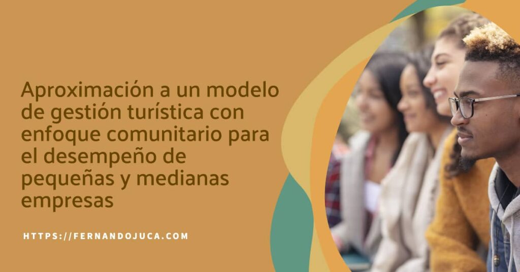 Aproximación a un modelo de gestión turística con enfoque comunitario para el desempeño de pequeñas y medianas empresas