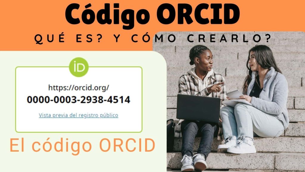 Cómo Crear y Usar un Código ORCID. ¿Por Qué Necesitas un Código ORCID en Investigación Científica?