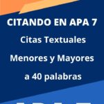 Citas textuales mayores y menores a 40 palabras en APA 7ma Edición