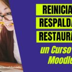 reiniciar, respaldar y restaurar curso moodle