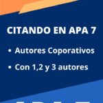 Citar en APA 7ma Edición con Autores corporativos, uno, dos y tres autores.