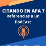 Citar y Referenciar PodCast en APA 7ma Edición.