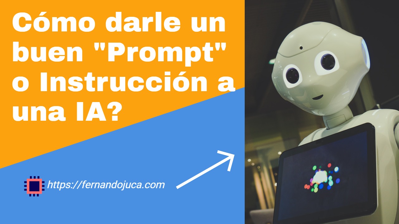 Cómo crear un buen «Prompt» o Instrucción para una IA?