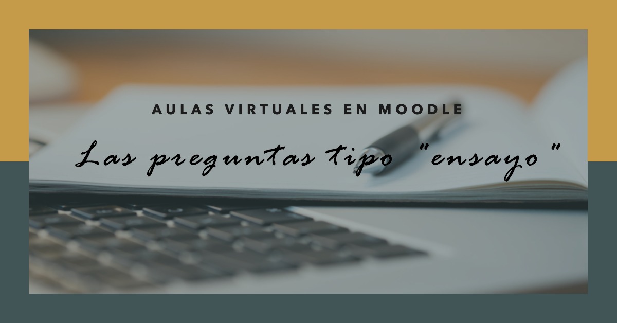 Curso de Moodle: Cómo Utilizar Preguntas de Tipo Ensayo para Preguntas Abiertas y Subir Documentos