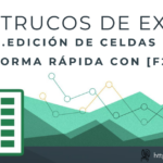 101 Trucos de Excel. 29. Edición de Celdas de forma rápida