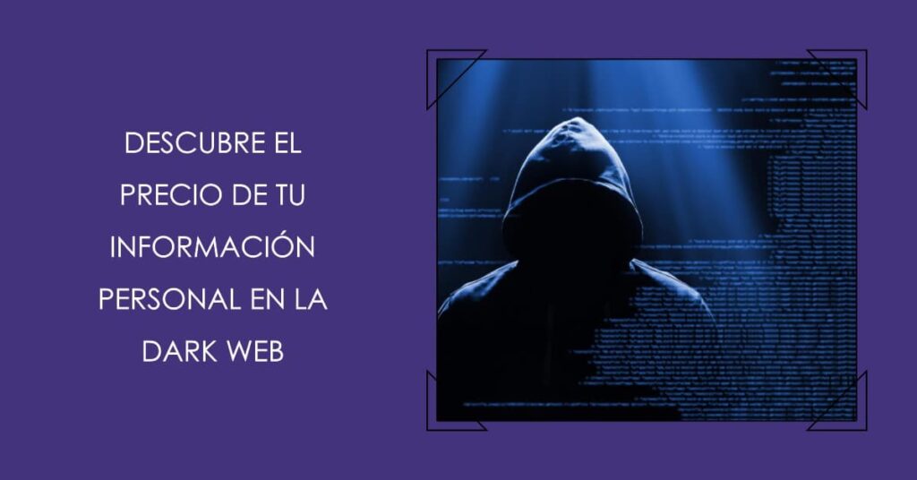 Descubre el precio de tu información personal en la Dark Web