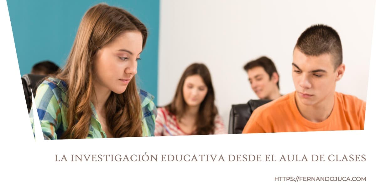 La Investigación Educativa desde el Aula de Clases