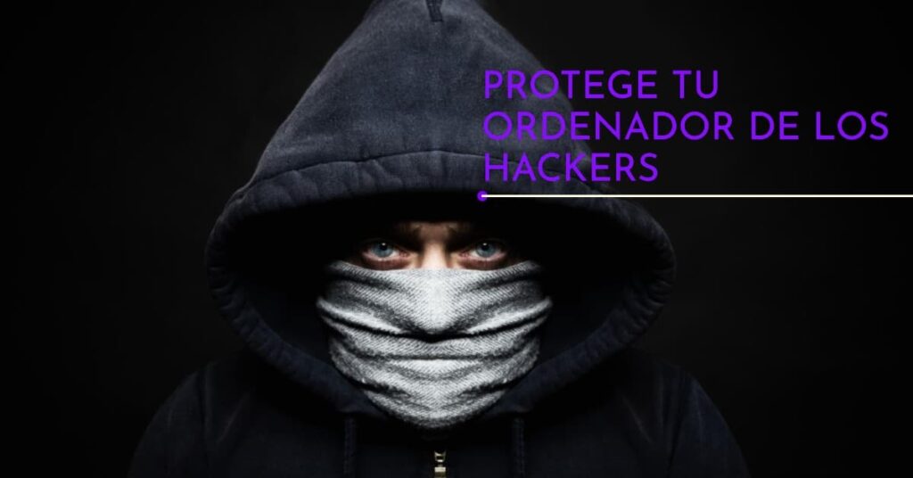 Protege tu ordenador de los hackers