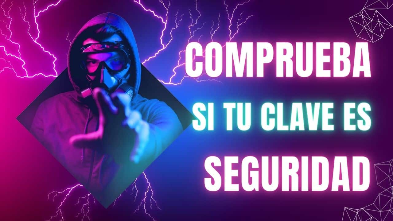 🔐 Cómo Comprobar la Seguridad de Tus Contraseñas: Guía Práctica