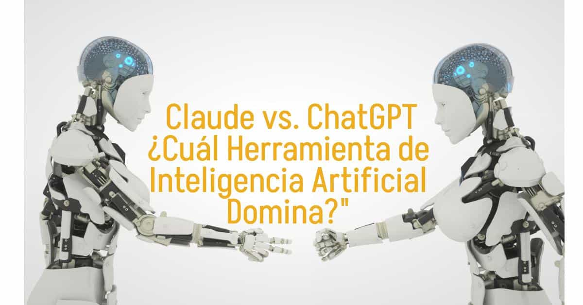 Comparativa de IA: Claude vs. ChatGPT – ¿Cuál Herramienta de Inteligencia Artificial Domina?