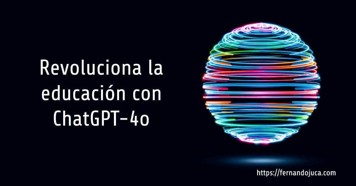 Aprovecha las Nuevas Funciones de ChatGPT-4o en el Aula: Revoluciona la Educación