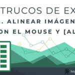 101 trucos de excel. 54 lineación Precisa de Imágenes con Mouse y Alt