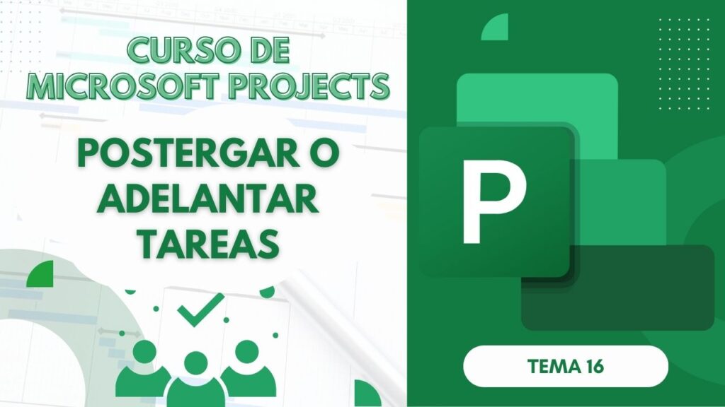 Microsoft Project Curso Básico Parte 16: Controlar la Postergación o Adelanto de Tareas en Project