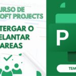 Microsoft Project Curso Básico Parte 16: Controlar la Postergación o Adelanto de Tareas en Project