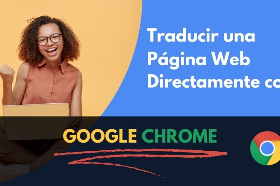 Cómo traducir una página web con Google Chrome: Guía Rápida y Actualizada