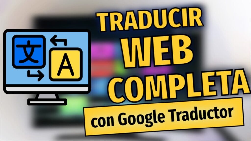 Traduce Sitios Web Completos en Tiempo Real con Google Traductor