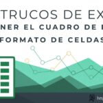 101 Trucos de Excel | #62 Atajos para acceder al Cuadro de Diálogo «Formato de Celdas»