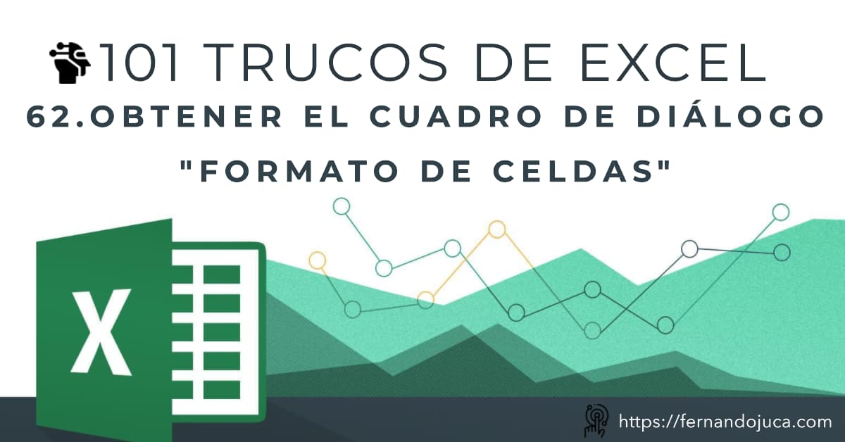 101 Trucos de Excel | #62 Atajos para acceder al Cuadro de Diálogo «Formato de Celdas»