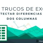 101 Trucos de Excel | Truco #74: Cómo Gestionar y Encontrar Diferencias entre Dos Columnas