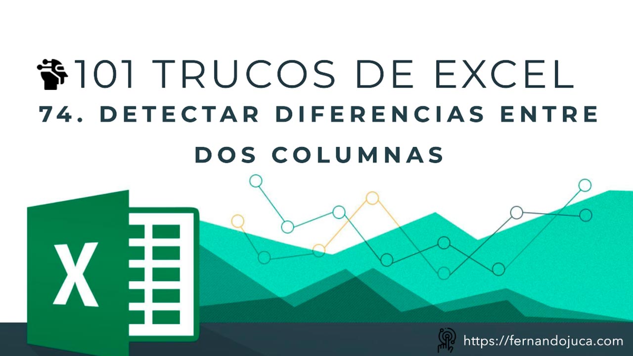 101 Trucos de Excel | Truco #74: Cómo Gestionar y Encontrar Diferencias entre Dos Columnas