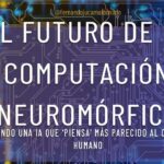 Crean una IA que ‘piensa’ más parecido al cerebro humano: El futuro de la computación neuromórfica