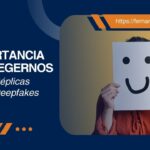 La Importancia de Protegernos Contra las Réplicas Digitales y Deepfakes