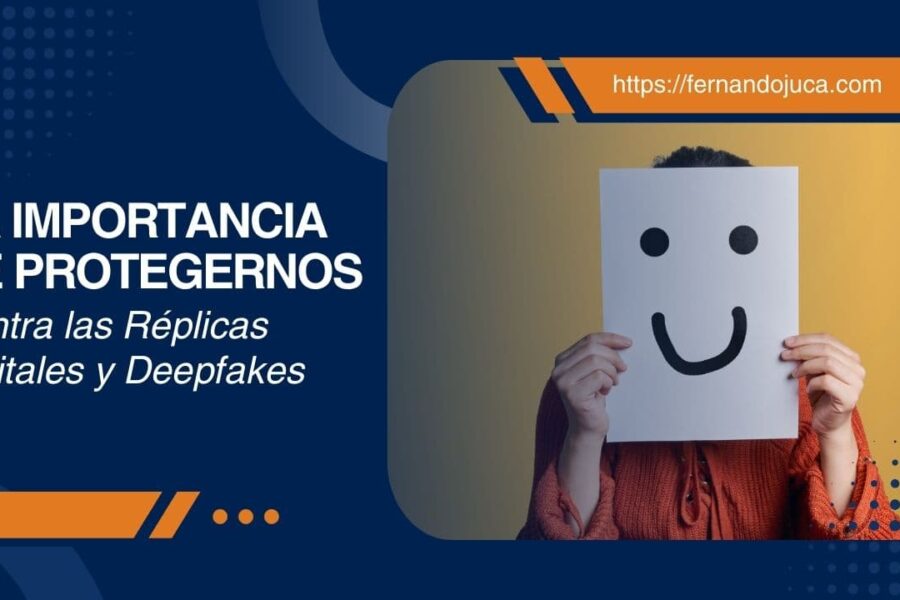 La Importancia de Protegernos Contra las Réplicas Digitales y Deepfakes