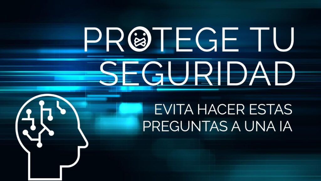 Preguntas Que No Deberías Hacer con una IA Para Proteger Seguridad