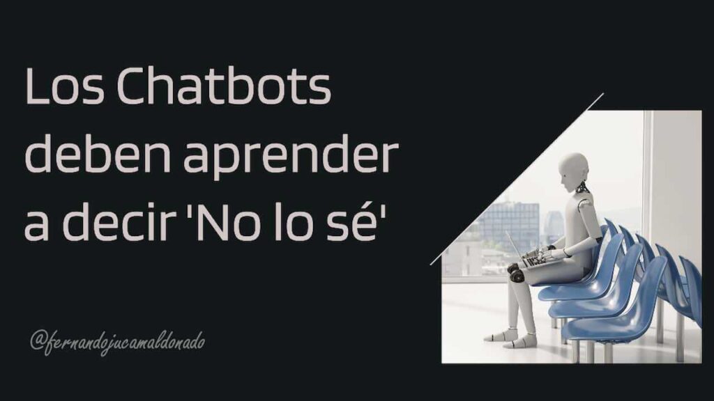 Por qué los Chatbots de IA Necesitan Aprender a Decir «No lo Sé»