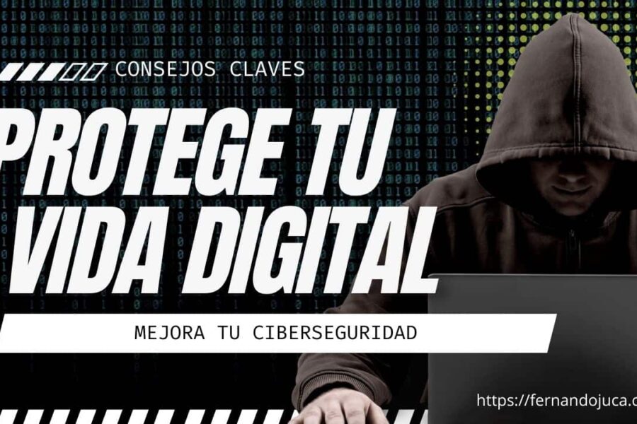 Consejos clave para proteger tu vida digital: Mejora tu ciberseguridad