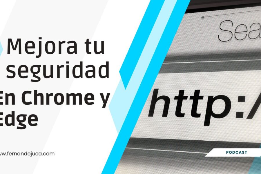 Mejora tu Seguridad en Google Chrome y Microsoft Edge: Consejos Esenciales para Proteger tus Datos