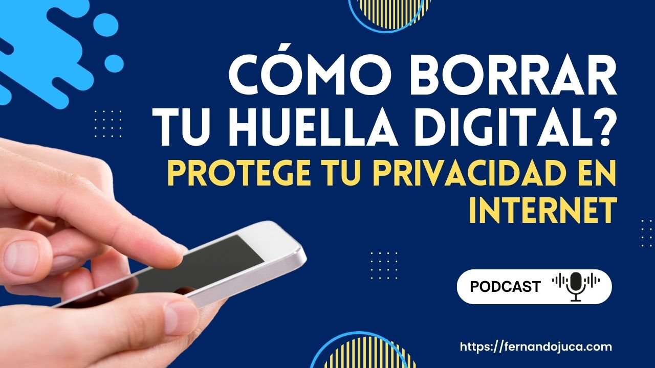 ¿Cómo borrar tu huella digital y proteger tu privacidad en Internet?