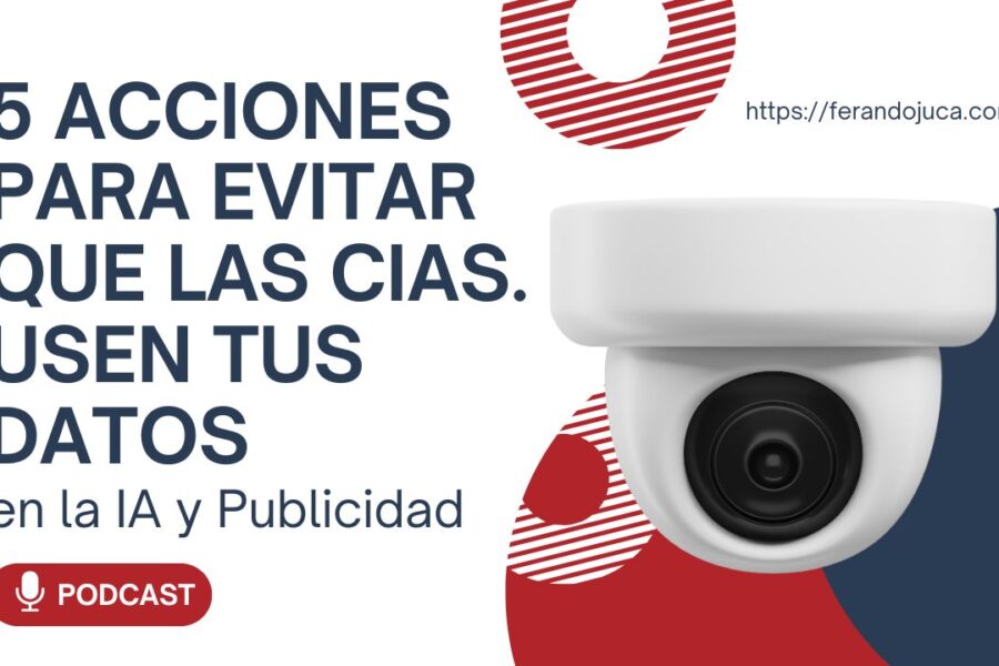 5 Acciones para Evitar que las Empresas Usen Tus Datos en la IA y Publicidad