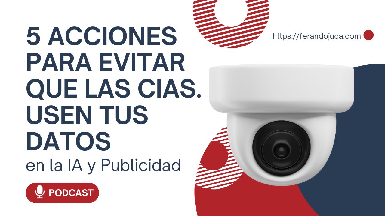 5 Acciones para Evitar que las Empresas Usen Tus Datos en la IA y Publicidad