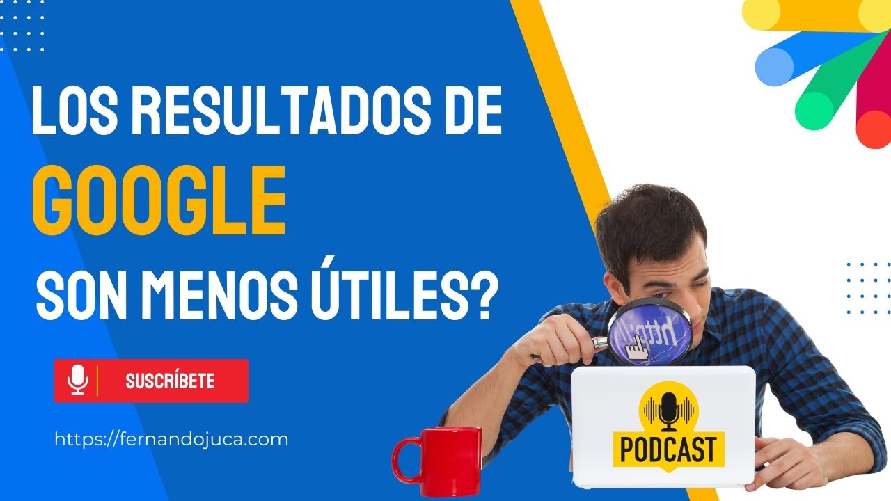 ¿Por qué los Resultados de Búsqueda de Google Son Cada Vez Menos Útiles?