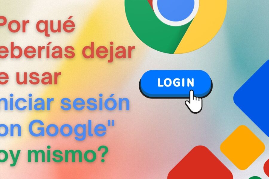 ¿Por qué deberías dejar de usar «Iniciar sesión con Google» hoy mismo?