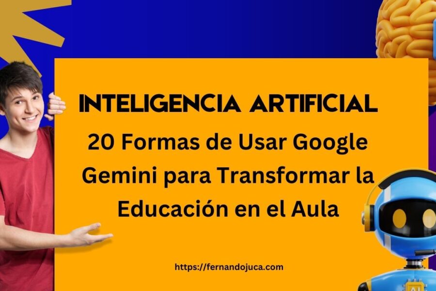 20 formas de Usar Google Gemini para Transformar la Educación en el Aula