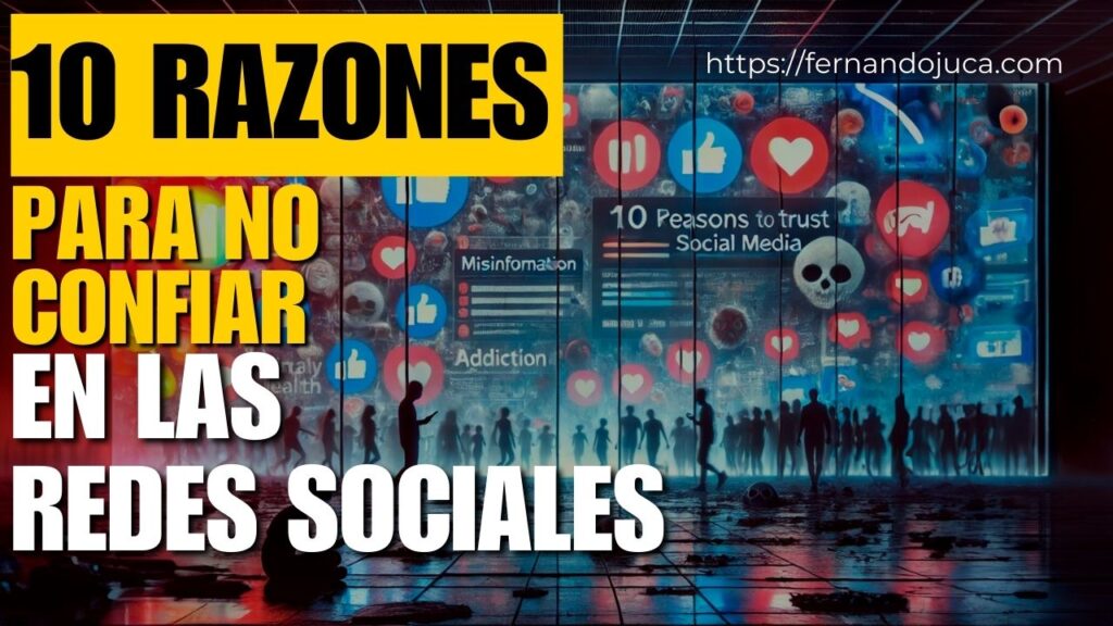 10 Razones por las que No Deberías Confiar Ciegamente en las Redes Sociales