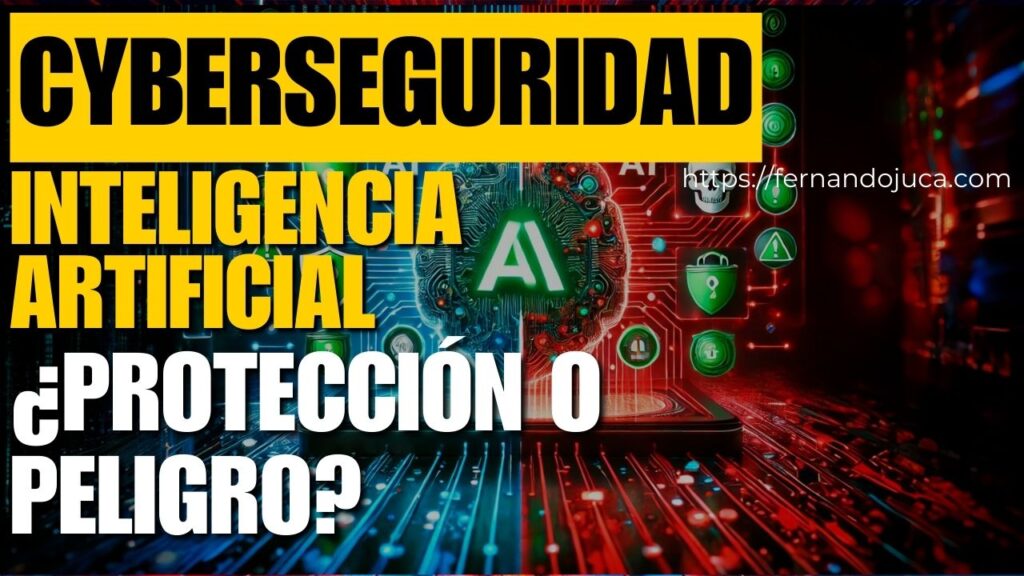 La IA en Ciberseguridad: ¿Protección o Peligro?