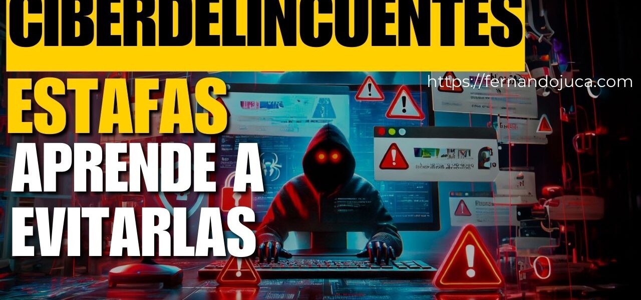 Las Estafas Favoritas de los Ciberdelincuentes: Aprende a Identificarlas y Protégete