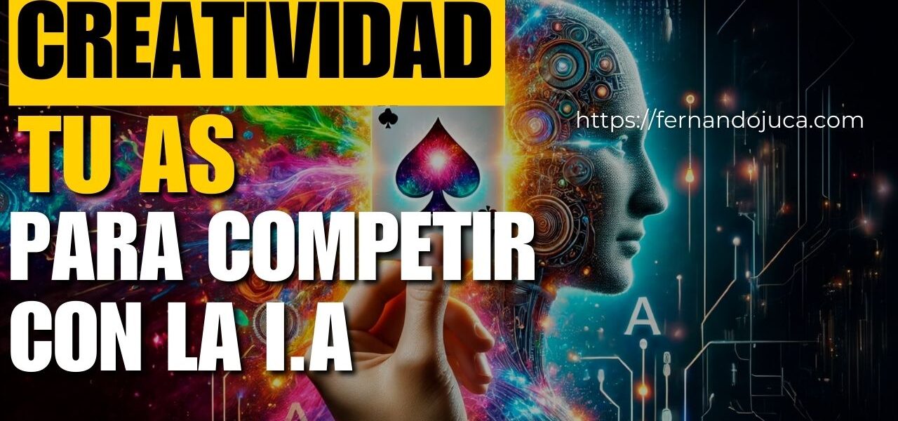 La Creatividad: El As Bajo la Manga para Competir con la Inteligencia Artificial