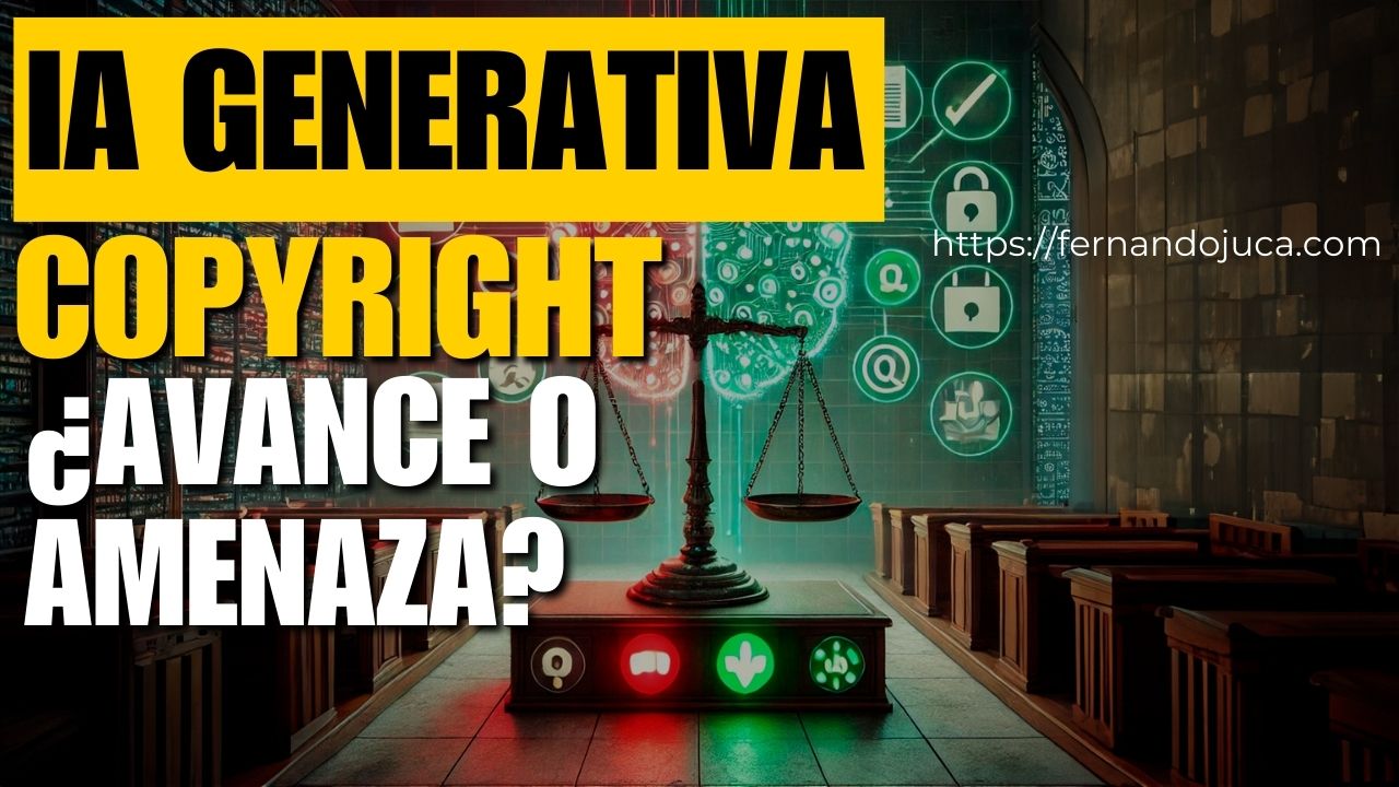 IA Generativa y Derechos de Autor: ¿Amenaza o Avance Legal?