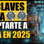 10 Claves para Adaptarte al Boom de la IA en 2025