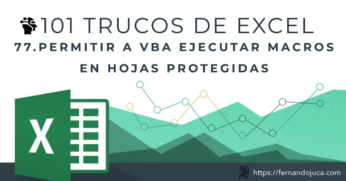 101 Trucos de Excel: Ejecutar macros en hojas protegidas de Excel: Aprende cómo hacerlo #77