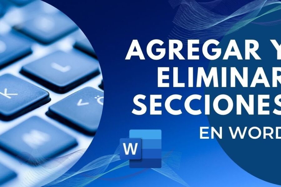 Cómo Agregar y Eliminar Secciones en Word: Guía Paso a Paso para Formatear Documentos