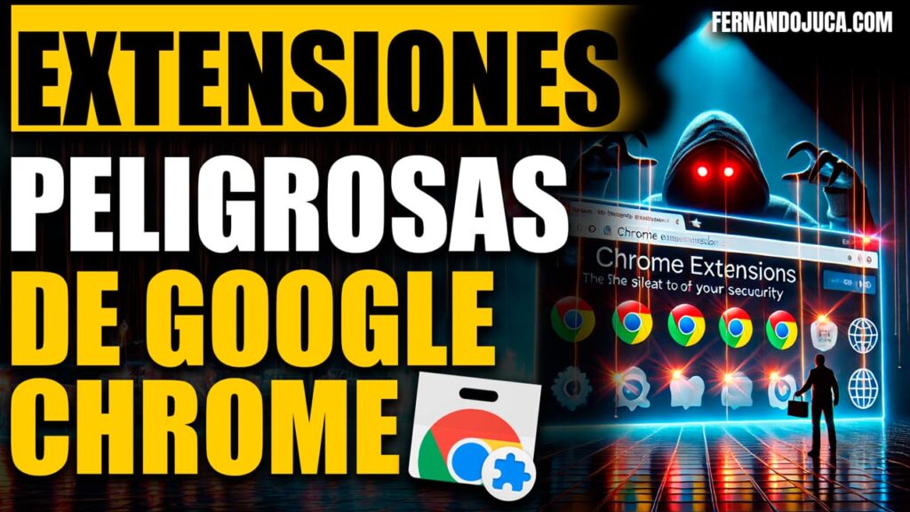 Extensiones de Chrome son la amenaza silenciosa que pone en riesgo tu seguridad