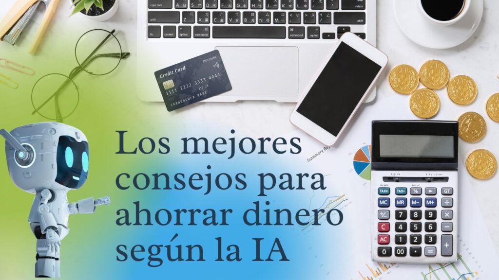 Los mejores consejos para ahorrar dinero según la IA