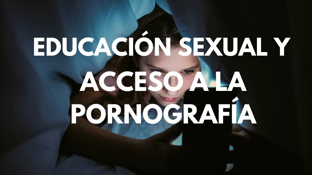 Educación sexual y acceso a la pornografía: Comparativa España, Ecuador y Latinoamérica