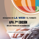 Libro: Búsqueda en la Web y el formato APA 7ma. Edición en los trabajos académicos